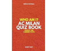 AC Milan Quiz Book - Who Am I? Guess The Career Path: Football Trivia, Legends & Italian Stars (Who Am I? Guess The Career Path: Football Quiz Questions)