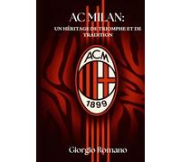 AC MILAN : UN HÉRITAGE DE TRIOMPHE ET DE TRADITION (SportPulse Fan Series)