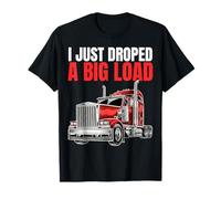 Acaba de Caer Big Load Funny Truck Owner Pickup Truck Driver Camiseta