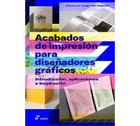 ACABADOS DE IMPRESIÓN PARA DISEÑADORES GRÁFICOS: Introducción, aplicaciones e inspiración