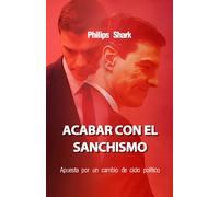 Acabar con el Sanchismo (Actualidad): Apuesta por un cambio de ciclo político