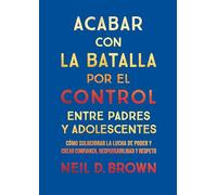 Acabar con la batalla por el control entre padres y adolescentes (Educación y Salud)