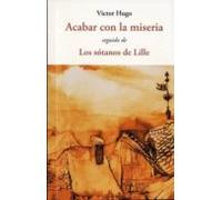 Acabar Con La Miseria; Seguido De Los Sotanos De Lille