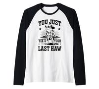 Acabas de Ver tu última Rana Vaquera de Haw Camiseta Manga Raglan