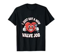Acabo de recibir un nuevo trabajo de válvula Cirugía a corazón abierto Camiseta