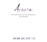 Acacia: the Lost Book of the Library of Alexandria