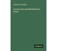 Acacian Lyrics and Miscellaneous Poems
