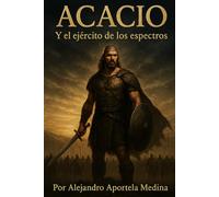 Acacio: Y el ejercito de los espectros (Acacio Y El Ejercito De Los Espectros 1)