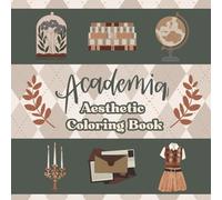 Academia Aesthetic Coloring Book: A Cozy and Intellectual Coloring Experience with 40 Vintage Academia-Inspired Designs - Perfect for Teens, Students, ... Lovers (Simple and Bold Coloring Books)