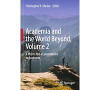 Academia and the World Beyond, Volume 2: A PhD Is Not a Commitment to Academia