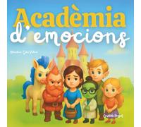 Acadèmia d'emocions: Un conte sobre els sentiments, la tristesa i el poder del plor, per a nens i nenes a partir de 8 anys (La màgia de les emocions)