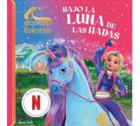 Academia Unicornio. Bajo la luna de las hadas: Cuento