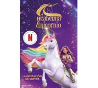 Academia Unicornio. La invitación de Sophia: Novela