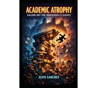 Academic Atrophy: Falling off the Shoulders of Giants