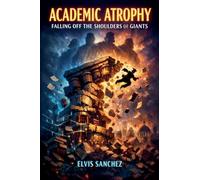 Academic Atrophy: Falling off the Shoulders of Giants