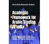 Academic Framework for Arabic Studies in India: A Comprehensive Guide for Higher Education: Curriculum Design for Higher Education