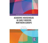 Academic Households in Early Modern Northern Europe (Routledge Research in Early Modern History)