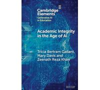 Academic Integrity in the Age of AI (Elements in Generative AI in Education)