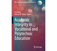 Academic Integrity in Vocational and Polytechnic Education: 8 (Ethics and Integrity in Educational Contexts, 8)