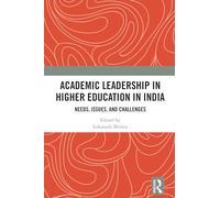 Academic Leadership in Higher Education in India: Needs, Issues, and Challenges