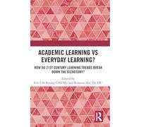 Academic Learning vs Everyday Learning?: How do 21st Century Learning Trends Break Down the Dichotomy?
