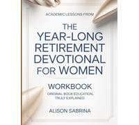 Academic Lessons From The Year-Long Retirement Devotional For Women: Original Book Education,Truly Explained