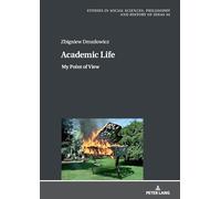 Academic Life: My Point of View: 44 (Studies in Social Sciences, Philosophy and History of Ideas)