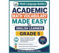 Academic Math Vocabulary Made Easy for English Learners Grade 5: Step-by-Step Math Vocabulary Practice with Student-Friendly Meanings, Sentence Frames, and Answer Key