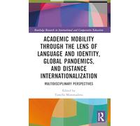 Academic Mobility through the Lens of Language and Identity, Global Pandemics, and Distance Internationalization: Multidisciplinary Perspectives ... in International and Comparative Education)
