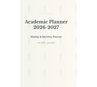 Academic Planner 2026-2027: July 2026 - June 2027, Academic Year Organizer for Students and Teachers with Monthly Pages, Weekly Spreads, Goal Tracking, Notes, Holidays, and Important Dates