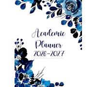 Academic Planner 2026-2027: Monthly and Weekly Schedule Organizer with Calendar | School & College Agenda for Students & Educators July 2026-June 2027 (Pretty Blue Floral Design)