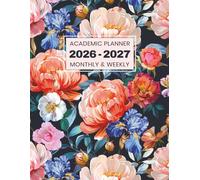 Academic Planner 2026-2027 Monthly & Weekly: July 2026 - June 2027 | Two-Year Agenda with Holidays & Inspirational Quotes Floral Cover large organizer and Schedule 8.5 x 11