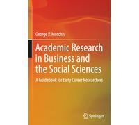 Academic Research in Business and the Social Sciences: A Guidebook for Early Career Researchers