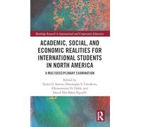 Academic, Social, and Economic Realities for International Students in North America: A Multidisciplinary Examination (Routledge Research in International and Comparative Education)