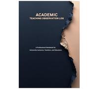 Academic Teaching Observation Log: A Professional Notebook for University Lecturers, Teachers, and Educators