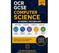 Academic Vocabulary: OCR GCSE Computer Science (J277): The Complete Subject Glossary (GCSE Vocabulary Builders)