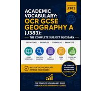 Academic Vocabulary: OCR GCSE Geography A (J383): The Complete Subject Glossary (GCSE Vocabulary Builders)