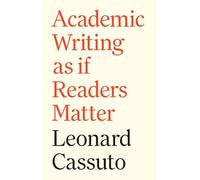Academic Writing as if Readers Matter: 4 (Skills for Scholars)