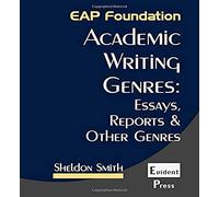 Academic Writing Genres: Essays, Reports & Other Genres: 2 (EAP Foundation)