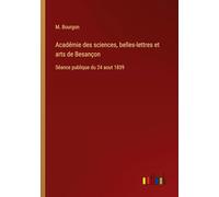 Académie des sciences, belles-lettres et arts de Besançon: Séance publique du 24 aout 1839