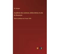 Académie des sciences, belles-lettres et arts de Besançon: Séance publique du 24 aout 1839