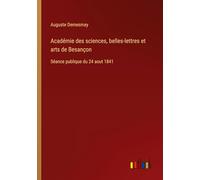Académie des sciences, belles-lettres et arts de Besançon: Séance publique du 24 aout 1841