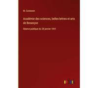 Académie des sciences, belles-lettres et arts de Besançon: Séance publique du 28 janvier 1841