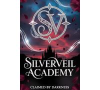 Académie Silverveil (Une romance d’académie en harem inversé sombre et épicée): Revendiquée par les Ténèbres (Tome 1)