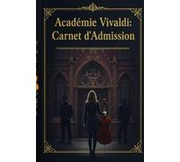 Académie Vivaldi : Carnet d'Admission: Journal intime interactif, secrets et romance - L'univers Dark Academia des prodiges de la musique.