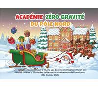 Académie Zéro Gravité du Pôle Nord: Livre de Coloriage Humour 6-10 Ans: Les Secrets de l'École de Vol et des Rennes Galères (Chimie des Paillettes & Entraînement de Cheminée). Idée Cadeau 2025.