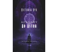 Academy Ad Astra: A Series Starter Gothic Sci-Fi Romance of Rival Minds, Forced Proximity, and Slow Burn Desire (The Academy Protocols: Dark Academia ... Forced Proximity, and Divergent Heroines)