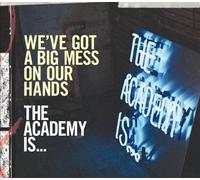 Academy Is.., the - We Ve Got a Big Mess on Our Ha