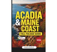 Acadia & Maine Coast Fall Foliage Guide 2026: Scenic Drives, Peak Leaf-Peeping Routes, Hidden Gems, Coastal Road Trips, Local Tips, Photography Locations and Budget Travel Advice