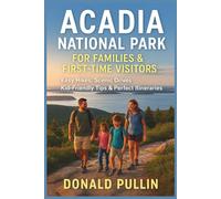 Acadia National Park for Families & First-Time Visitors: Easy Hikes, Scenic Drives, Kid-Friendly Tips & Perfect Itineraries